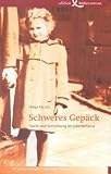 Schweres Gep�ck: Flucht und Vertreibung als Lebensthema - Helga Hirsch