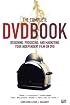 The Complete DVD Book: Designing, Producing and Marketing Your Independent Film on DVD
