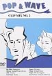 Pop & Wave Clip Mix No. 2