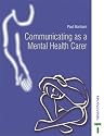Communicating as a Mental Health Carer (Mental Health Nursing & the Community)