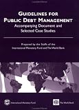 Guidelines for Public Debt Management: Accompanying Document and Selected Case Studies (Manuals and Guides)