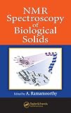 NMR Spectroscopy of Biological Solids (Practical Spectroscopy)