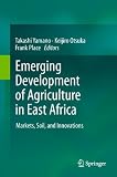 Emerging development of agriculture in East Africa : markets, soil, and innovations