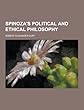 Spinoza's Political and Ethical Philosophy