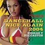 Power 96 Presents: Dancehall Nice Again 2004 - Reggae & Reggaeton Power 96 Presents: Dancehall Nice Again 2004 - Reggae & Reggaeton