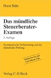 Das mündliche Steuerberater-Examen: Systematische Vorbereitung auf die mündliche Prüfung