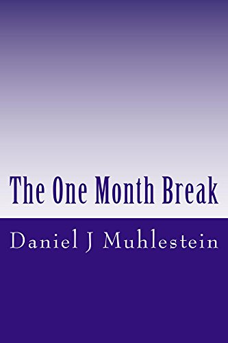 The One Month Break, by Daniel Muhlestein, Daniel Jesse