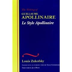 Le Style Apollinaire: The Writing of Guillaume Apollinaire (Wesleyan Centennial Edition of the Complete Critical Writings of Louis Zukofsky)