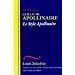 Le Style Apollinaire: The Writing of Guillaume Apollinaire (The Wesleyan Centennial Edition of the Complete Critical Writings of Louis Zukofsky)