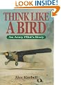 Think Like a Bird: An Army Pilot's Story