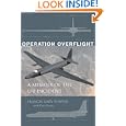 Operation Overflight: A Memoir of the U-2 Incident