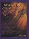 Encyclopedia of Catholic Devotions and Practices