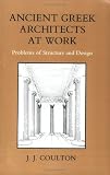 Ancient Greek Architects at Work: Problems of Structure and Design