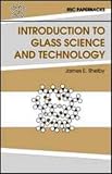 Introduction to Glass Science and Technology (Rcs Paperbacks Series)