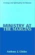 Ministry at the Margins: Strategy and Spirituality for Mission