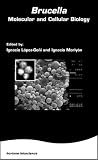 Brucella: Molecular and Cellular Biology