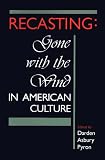 Recasting: Gone With the Wind in American Culture