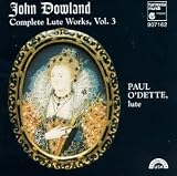 John Dowland: Complete Lute Works, Vol. 3