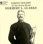 Herbert L. Clarke: Original Recordings 1904-1922