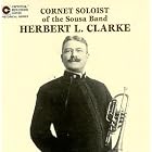 Herbert L. Clarke: Original Recordings 1907-21 by  Stephen Adams, Michael William Balfe, Herbert L. Clarke, Herbert S. Dillea, and Jean-Baptiste [baritone/composer] Faure 