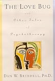 The Love Bug and Other Tales of Psychotherapy,
Dan W. Briddell