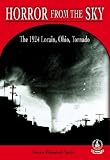 Horror from the Sky: The 1924 Lorain, Ohio Tornado (Cover-to-Cover Chapter 2 Books: Natural Disasters)