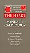 Hurst's The heart - [electronic resource]  : manual of cardiology  : editors, Robert A. O'Rourke ... [et al.].