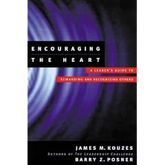 Encouraging the Heart: A Leader's Guide to Rewarding and Recognizing Others (J-B Leadership Challenge: Kouzes/Posner): James M. Kouzes, Barry Z. Posner