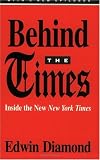 Behind the Times: Inside the New New York Times
