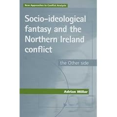 Socio-ideological Fantasy and the Northern Ireland Conflict: The Other Side (New Approaches to Conflict Analysis): The Other Side (New Approaches to ... Side (New Approaches to Conflict Analysis)