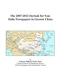 The 2007-2012 Outlook for Non-Daily Newspapers in Greater China