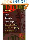 The Mouth That Begs: Hunger, Cannibalism, and the Politics of Eating in Modern China (Post-Contemporary Interventions)