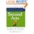 Second Acts: Creating the Life You Really Want, Building the Career You Truly Desire