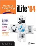 How to Do Everything with ILife 04 (How to Do Everything Series),
Guy Hart- Davis