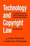 Technology And Copyright Law : A Guidebook For The  Library, Research, And Teaching Professions