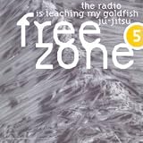 Revue Artistes Divers  / Freezone 5: The Radio Is Teaching My Goldfish Ju-jitsu