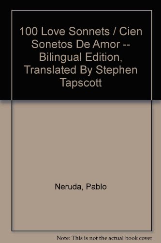 100 Love Sonnets / Cien Sonetos De Amor -- Bilingual Edition, Translated By Stephen Tapscott