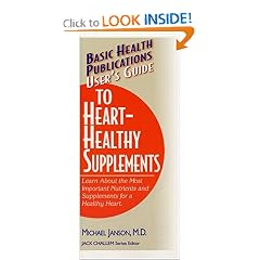 User's Guide to Heart-Healthy Supplements: Learn About the Most Important Nutrients and Supplements for a Healthy Heart (User's Guides (Basic Health))
