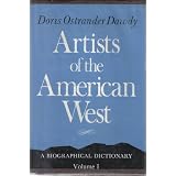 Artists of the American West A Biological Dictionary Volume I