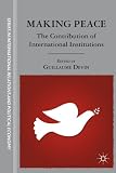 Making peace : the contribution of international institutions
