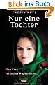 Nur eine Tochter: Eine Frau ver�ndert Afghanistan