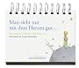 Man sieht nur mit dem Herzen gut ... Die sch�nsten Gedanken und Zitate