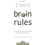 Brain Rules: 12 Principles for Surviving and Thriving at Work, Home, and School