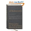 Al Suhrawardi, Philosophie der Erleuchtung: Aus dem Arabischen �bersetzt und herausgegeben von Nicolai Sinai