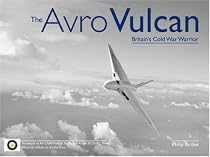 The Avro Vulcan: Britain's Cold War Warrior