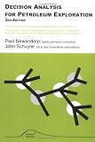 Decision Analysis for Petroleum Exploration, Second Edition