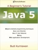 Java 5: A Beginner's Tutorial (Brainysoftware)