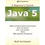 Java 5: A Beginner's Tutorial (Brainysoftware)