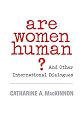 Are Women Human?: And Other International Dialogues