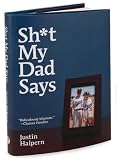 Sh*t My Dad Says (Hardcover)(2010)by Justin Halpern